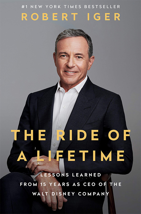 The ride of a lifetime Lessons learned from 15 years as CEO of the Walt Disney Company Robert Iger