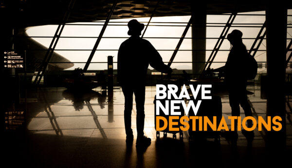 #BraveNewDestinations