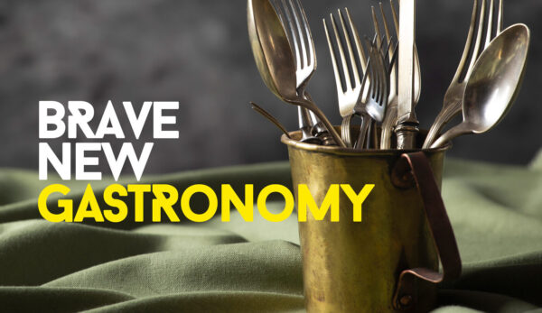 #BraveNewGastronomy